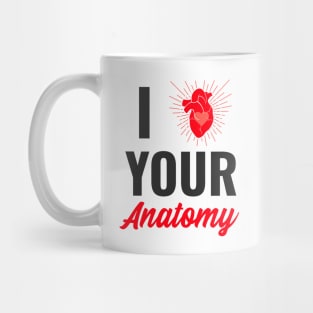 I Love Your Anatomy - Medical Student in Medschool Mug